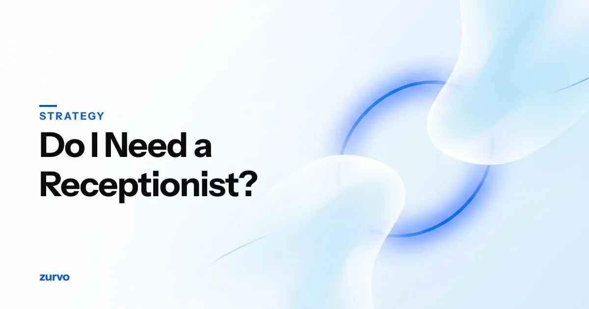 Do I Need a Receptionist for My Small Business? How to Decide — Zurvo blog