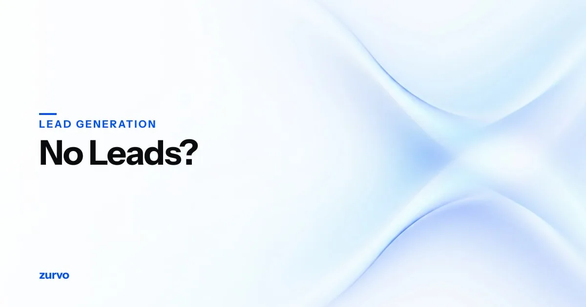 Why Is My Website Not Generating Leads? 7 Fixable Reasons — Zurvo blog